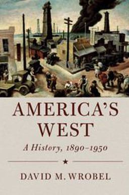 America's West A History, 1890-1950  9780521192019 Front Cover