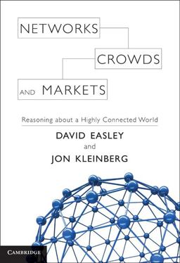 Networks, Crowds, and Markets Reasoning about a Highly Connected World  9780521195331 Front Cover