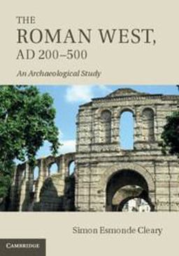 Roman West, AD 200-500 An Archaeological Study  9780521196499 Front Cover