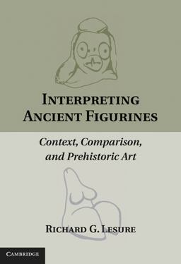 Interpreting Ancient Figurines Context, Comparison, and Prehistoric Art  9780521197458 Front Cover
