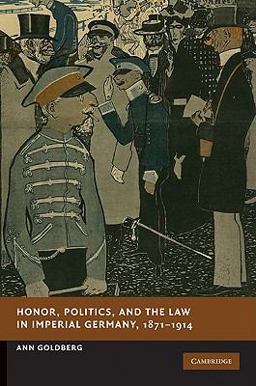 Honor, Politics, and the Law in Imperial Germany, 1871-1914  9780521198325 Front Cover