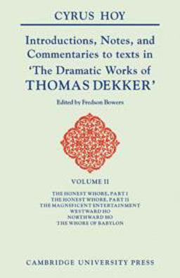 Introductions, Notes, and Commentaries to Texts in 'the Dramatic Works of Thomas Dekker'