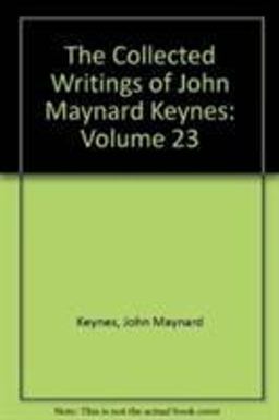The Collected Writings of John Maynard Keynes The Collected Writings of John Maynard Keynes