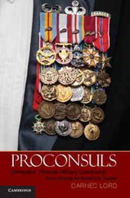 Proconsuls Delegated Political-Military Leadership from Rome to America Today  9780521254694 Front Cover
