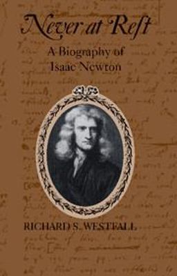 Never at Rest A Biography of Isaac Newton  9780521274357 Front Cover