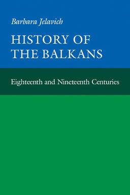 History of the Balkans Eighteenth and Nineteenth Centuries  9780521274586 Front Cover