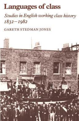 Languages of Class Studies in English Working Class History 1832-1982  9780521276313 Front Cover