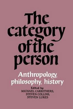 Category of the Person Anthropology, Philosophy, History  9780521277570 Front Cover