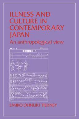 Illness and Culture in Contemporary Japan An Anthropological View  9780521277860 Front Cover