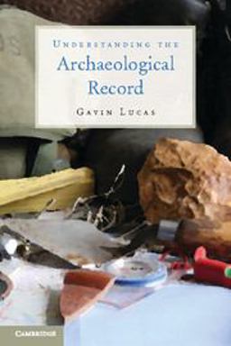 Understanding the Archaeological Record  9780521279697 Front Cover