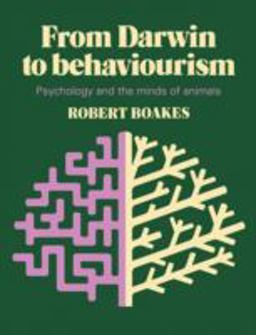 From Darwin to Behaviourism Psychology and the Minds of Animals  9780521280129 Front Cover