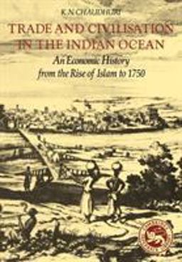 Trade and Civilisation in the Indian Ocean An Economic History from the Rise of Islam to 1750  9780521285421 Front Cover