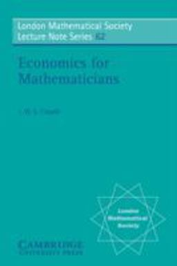 Economics for Mathematicians Economics for Mathematicians