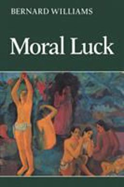 Moral Luck Philosophical Papers 1973-1980  9780521286916 Front Cover