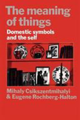 Meaning of Things Domestic Symbols and the Self  9780521287746 Front Cover