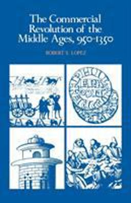 Commercial Revolution of the Middle Ages, 950-1350  9780521290463 Front Cover