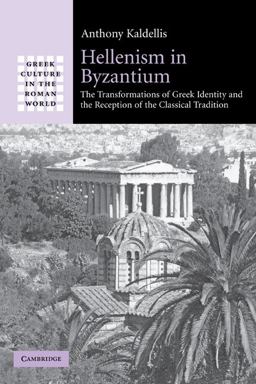 Hellenism in Byzantium The Transformations of Greek Identity and the Reception of the Classical Tradition  9780521297295 Front Cover
