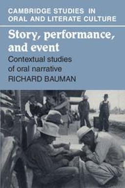 Story, Performance, and Event Contextual Studies of Oral Narrative  9780521311113 Front Cover