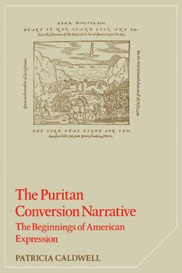 Puritan Conversion Narrative The Beginnings of American Expression  9780521311472 Front Cover