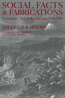 Social Facts and Fabrications Customary Law on Kilimanjaro, 1880-1980  9780521312011 Front Cover