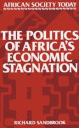 Politics of Africa's Economic Stagnation  9780521319614 Front Cover
