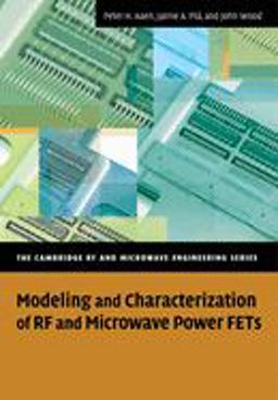 Modeling and Characterization of RF and Microwave Power FETs Modeling and Characterization of RF and Microwave Power FETs