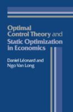 Optimal Control Theory and Static Optimization in Economics  9780521337465 Front Cover