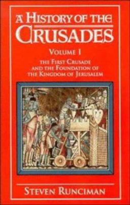 History of the Crusades The First Crusade and the Foundation of the Kingdom of Jerusalem  9780521347709 Front Cover