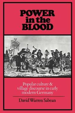 Power in the Blood Popular Culture and Village Discourse in Early Modern Germany  9780521347785 Front Cover