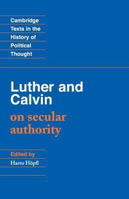 Luther and Calvin on Secular Authority  9780521349864 Front Cover