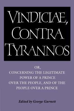 Vindiciae, Contra Tyrannos Or, Concerning the Legitimate Power of a Prince over the People, and of the People over a Prince  9780521349871 Front Cover