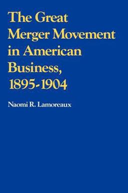 Great Merger Movement in American Business, 1895-1904  9780521357654 Front Cover