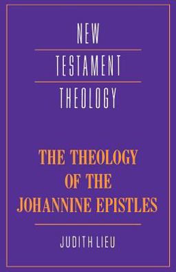 Theology of the Johannine Epistles  9780521358064 Front Cover