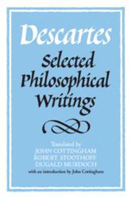 Descartes Selected Philosophical Writings  9780521358125 Front Cover