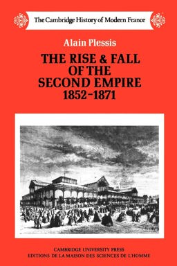 Rise and Fall of the Second Empire, 1852-1871  9780521358569 Front Cover