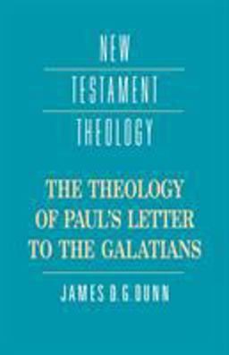 The Theology of Paul's Letter to the Galatians