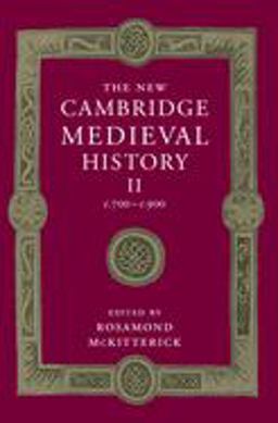 The New Cambridge Medieval History C. 700-C. 900