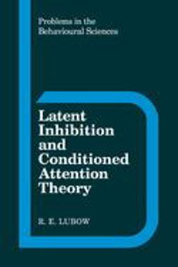 Latent Inhibition and Conditioned Attention Theory  9780521363075 Front Cover