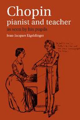 Chopin - Pianist and Teacher As Seen by His Pupils 18th 9780521367097 Front Cover