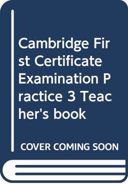 Cambridge First Certificate Examination Practice 3 Teacher's Book