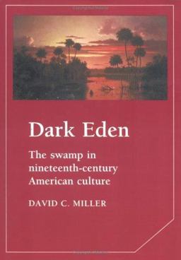 Dark Eden The Swamp in Nineteenth-Century American Culture  9780521375535 Front Cover