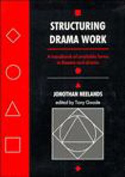 Structuring Drama Work A Handbook of Available Forms in Theatre and Drama  9780521376358 Front Cover
