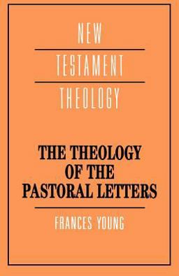 Theology of the Pastoral Letters  9780521379311 Front Cover