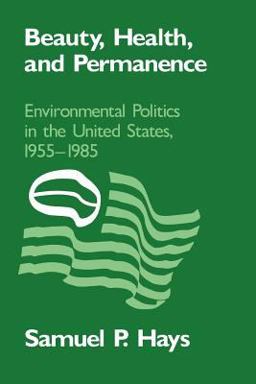 Beauty, Health, and Permanence Environmental Politics in the United States, 1955-1985  9780521389280 Front Cover