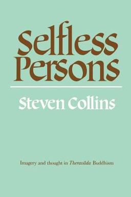Selfless Persons Imagery and Thought in Theravada Buddhism  9780521397261 Front Cover