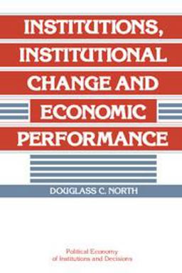 Institutions, Institutional Change and Economic Performance  9780521397346 Front Cover