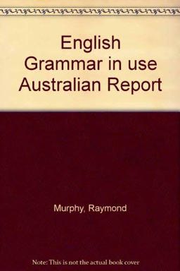 English Grammar in Use Australian Report English Grammar in Use Australian Report