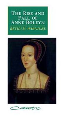Rise and Fall of Anne Boleyn Family Politics at the Court of Henry VIII  9780521406772 Front Cover