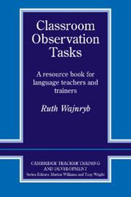 Classroom Observation Tasks A Resource Book for Language Teachers and Trainers  9780521407229 Front Cover