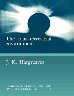 Solar-Terrestrial Environment An Introduction to Geospace - The Science of the Terrestrial Upper Atmosphere, Ionosphere and Magnetosphere  9780521427371 Front Cover